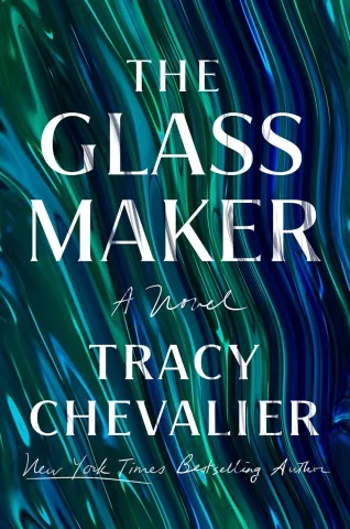 Cover of "The Glass Maker" by Tracy Chevalier. White text on swirling blue-green abstract background. Text includes "A Novel" and "New York Times Bestselling Author."